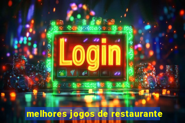 melhores jogos de restaurante